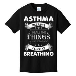 Asthma Because In All The Things Kids T-Shirt