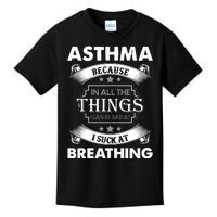 Asthma Because In All The Things Kids T-Shirt