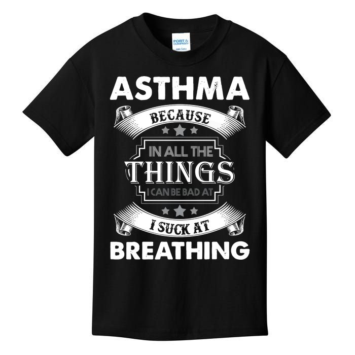 Asthma Because In All The Things Kids T-Shirt