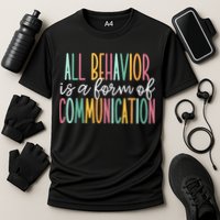 All Behavior Is A Form Of Communication Performance Shirt