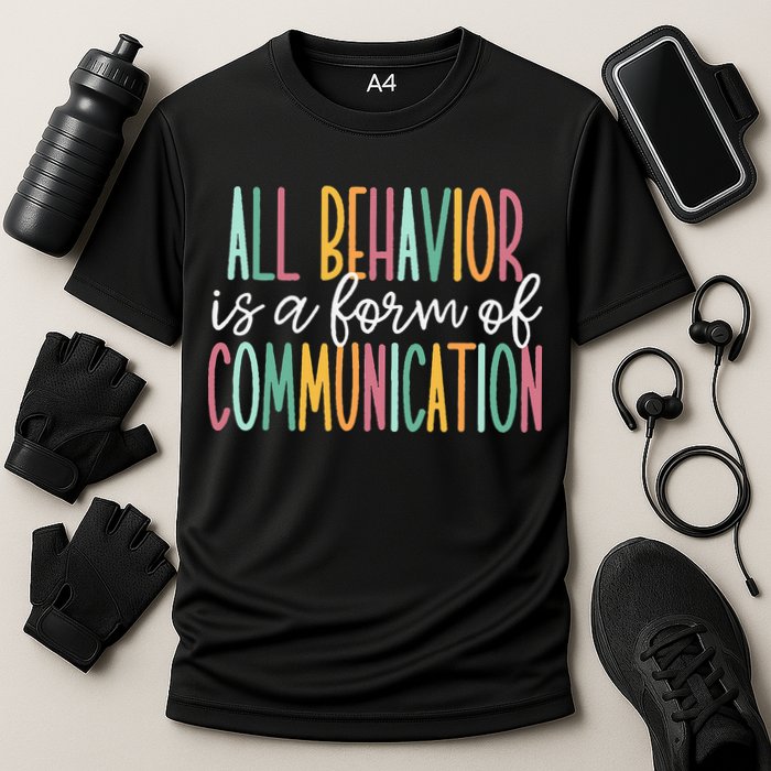 All Behavior Is A Form Of Communication Performance Shirt