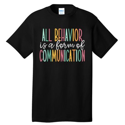 All Behavior Is A Form Of Communication Tall T-Shirt