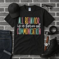 All Behavior Is A Form Of Communication Tall T-Shirt