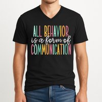 All Behavior Is A Form Of Communication V-Neck T-Shirt