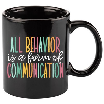 All Behavior Is A Form Of Communication 11oz C Handle Ceramic Mug