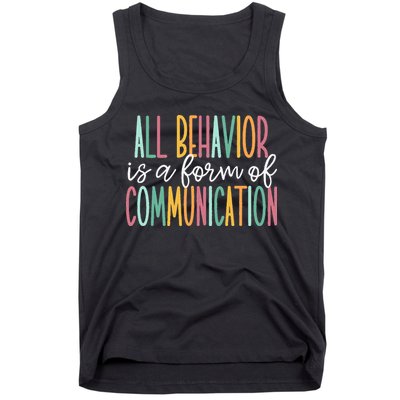 All Behavior Is A Form Of Communication Tank Top