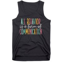 All Behavior Is A Form Of Communication Tank Top