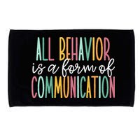 All Behavior Is A Form Of Communication Microfiber Hand Towel