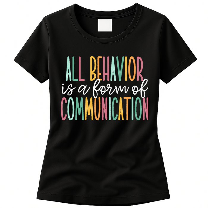 All Behavior Is A Form Of Communication Womens T-Shirt