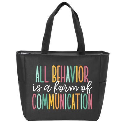 All Behavior Is A Form Of Communication Zip Tote Bag