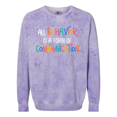 All Behavior Is A Form Of Communication Sped Teacher Autism Gift Colorblast Crewneck Sweatshirt