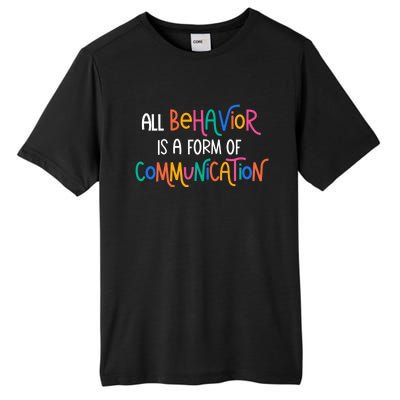 All Behavior Is A Form Of Communication Sped Teacher Autism Gift Tall Fusion ChromaSoft Performance T-Shirt