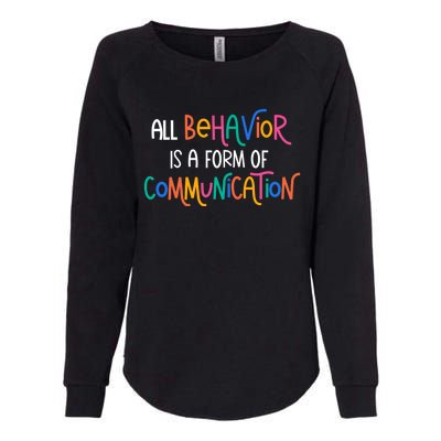 All Behavior Is A Form Of Communication Sped Teacher Autism Gift Womens California Wash Sweatshirt