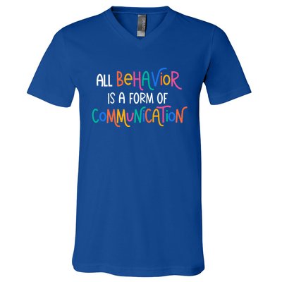 All Behavior Is A Form Of Communication Sped Teacher Autism Gift V-Neck T-Shirt