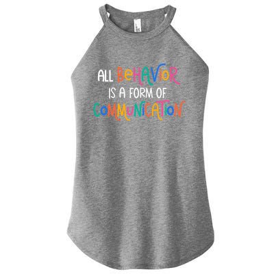 All Behavior Is A Form Of Communication Sped Teacher Autism Gift Women’s Perfect Tri Rocker Tank