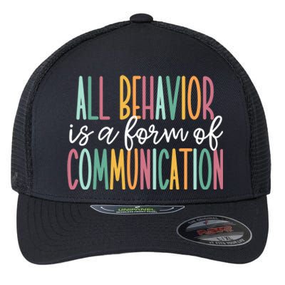 All Behavior Is A Form Of Communication Flexfit Unipanel Trucker Cap