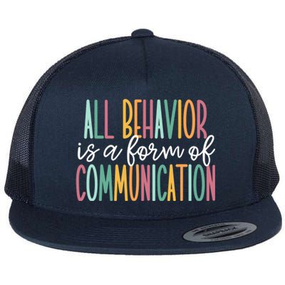 All Behavior Is A Form Of Communication Flat Bill Trucker Hat