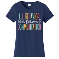 All Behavior Is A Form Of Communication Women's T-Shirt