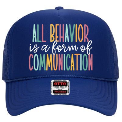 All Behavior Is A Form Of Communication High Crown Mesh Back Trucker Hat