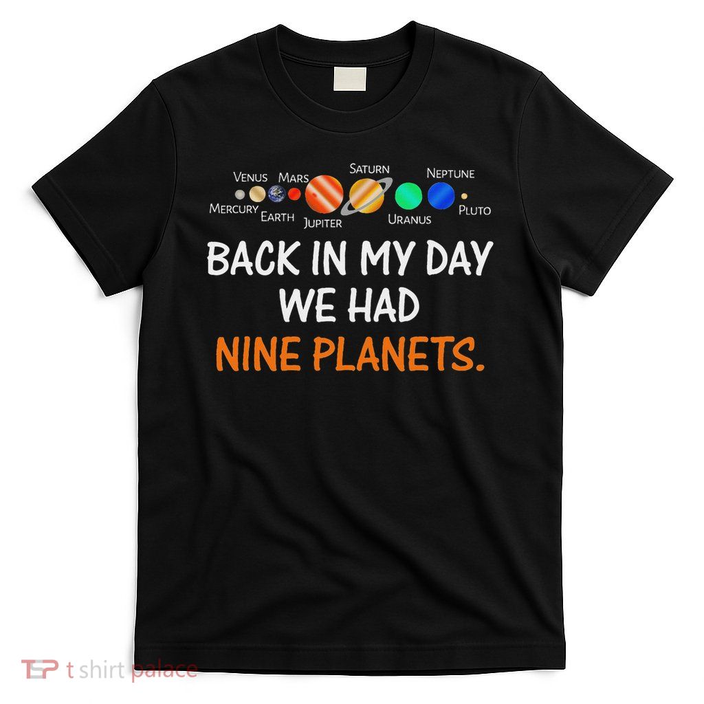 Astronomy Back In My Day We Had Nine Planets T-Shirt