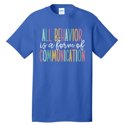 All Behavior Is A Form Of Communication Gift Tall T-Shirt