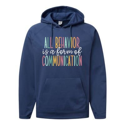 All Behavior Is A Form Of Communication Gift Performance Fleece Hoodie