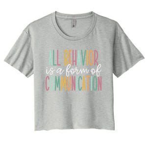 All Behavior Is A Form Of Communication Gift Women's Crop Top Tee