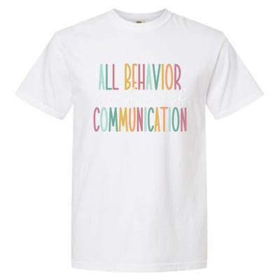 All Behavior Is A Form Of Communication Gift Garment-Dyed Heavyweight T-Shirt