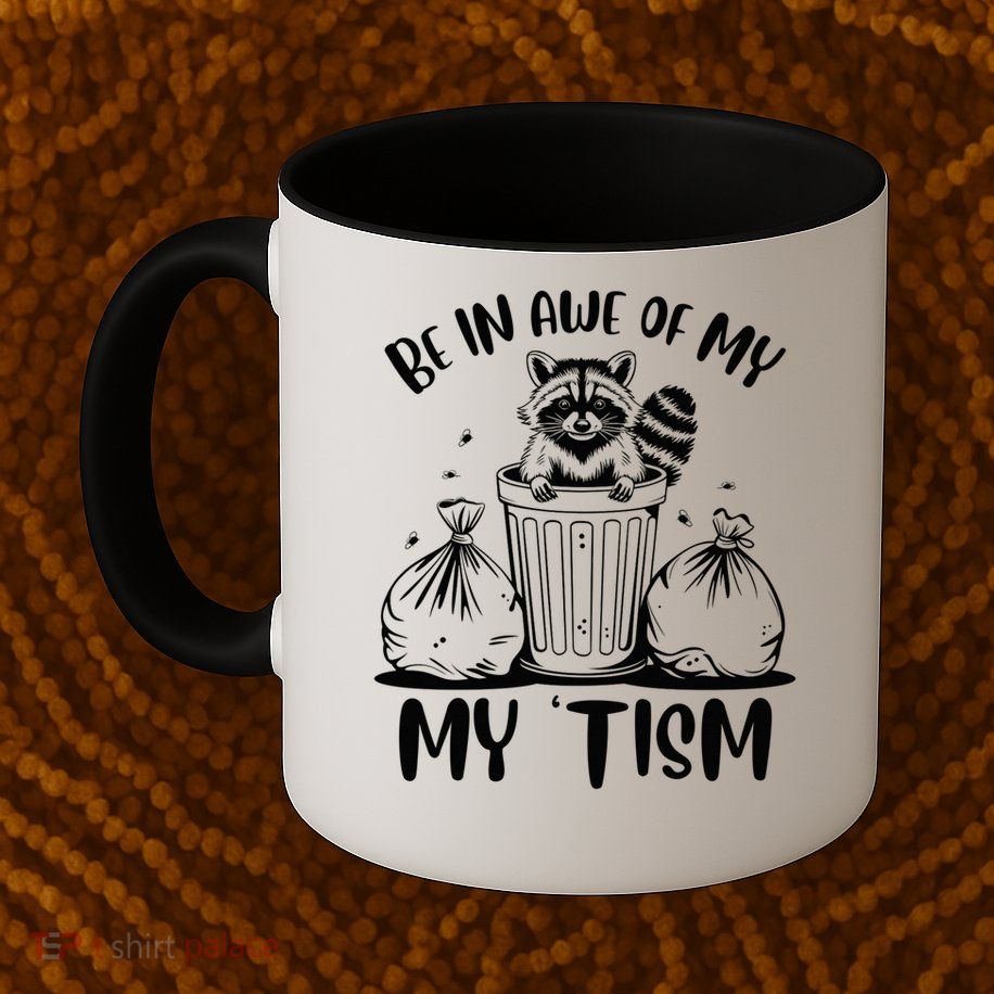 Autism Be In Awe Of My 'Tism Meme Autistic Raccoon Mug