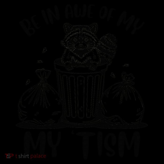 Autism Be In Awe Of My 'Tism Meme Autistic Raccoon Toddler T-Shirt