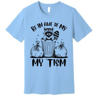 Autism Be In Awe Of My 'Tism Meme Autistic Raccoon Premium T-Shirt