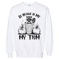 Autism Be In Awe Of My 'Tism Meme Autistic Raccoon Garment-Dyed Sweatshirt