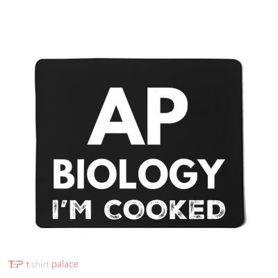 Ap Biology IM Cooked High School Funny Ap Bio Biology Class Mousepad