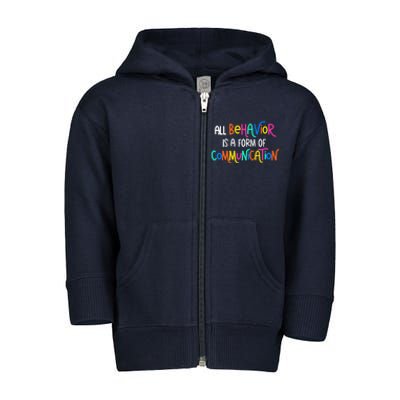 All Behavior Is A Form Of Communication SPED Teacher Autism Toddler Zip Fleece Hoodie