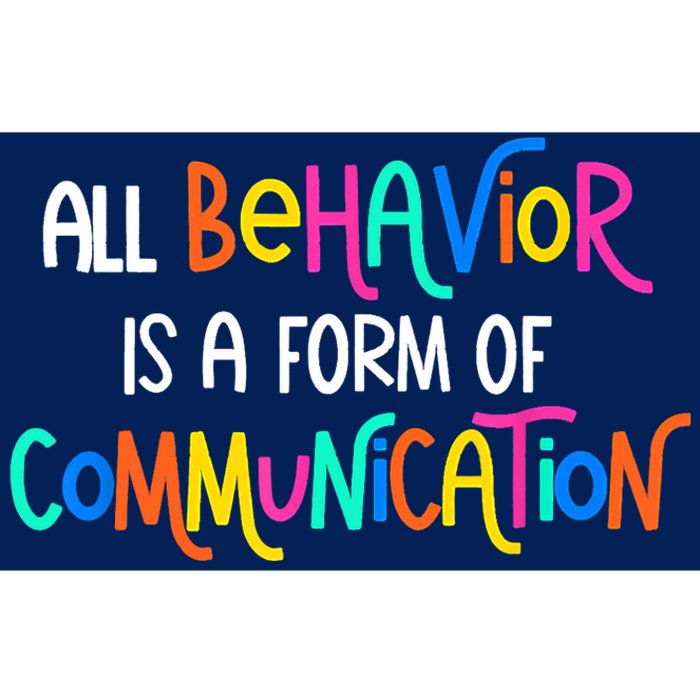 All Behavior Is A Form Of Communication SPED Teacher Autism Bumper Sticker