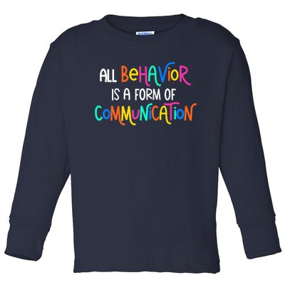 All Behavior Is A Form Of Communication SPED Teacher Autism Toddler Long Sleeve Shirt