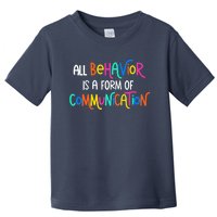 All Behavior Is A Form Of Communication SPED Teacher Autism Toddler T-Shirt