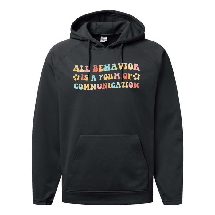 All Behavior Is A Form Of Communication Gift Idea For Sped Performance Fleece Hoodie