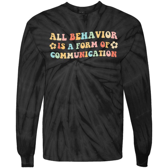 All Behavior Is A Form Of Communication Gift Idea For Sped Tie-Dye Long Sleeve Shirt