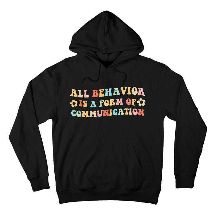 All Behavior Is A Form Of Communication Gift Idea For Sped Tall Hoodie