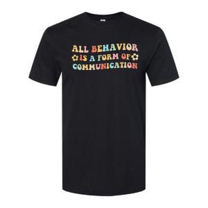 All Behavior Is A Form Of Communication Gift Idea For Sped Softstyle CVC T-Shirt