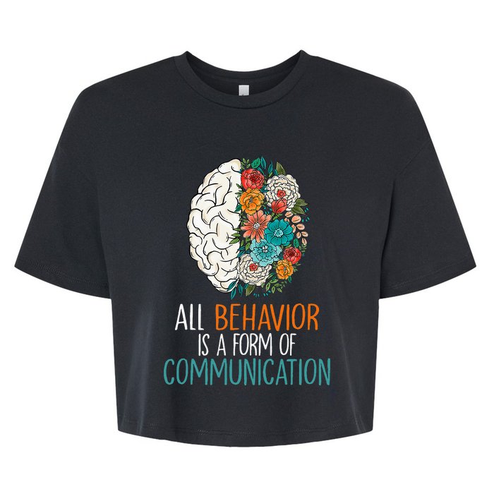 All Behavior Is A Form Of Communication Therapy Autism Bella+Canvas Jersey Crop Tee