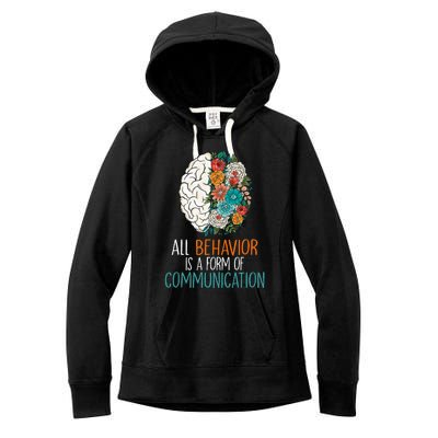 All Behavior Is A Form Of Communication Therapy Autism Women's Fleece Hoodie