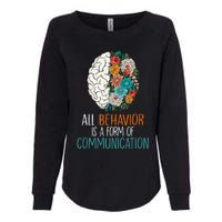 All Behavior Is A Form Of Communication Therapy Autism Womens California Wash Sweatshirt