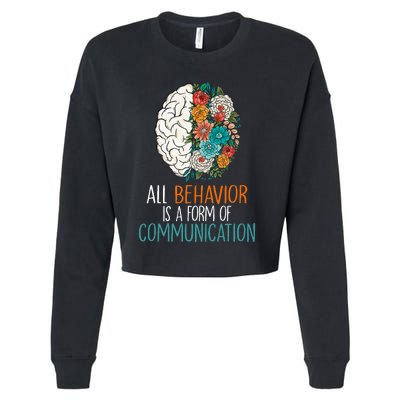 All Behavior Is A Form Of Communication Therapy Autism Cropped Pullover Crew