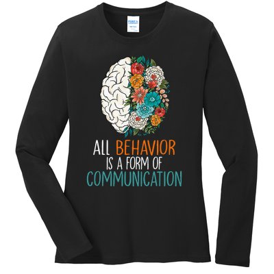 All Behavior Is A Form Of Communication Therapy Autism Ladies Long Sleeve Shirt