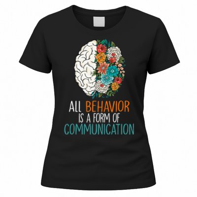 All Behavior Is A Form Of Communication Therapy Autism Women's T-Shirt