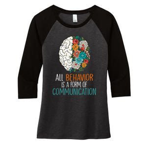 All Behavior Is A Form Of Communication Therapy Autism Women's Tri-Blend 3/4-Sleeve Raglan Shirt