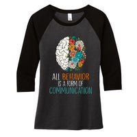 All Behavior Is A Form Of Communication Therapy Autism Women's Tri-Blend 3/4-Sleeve Raglan Shirt