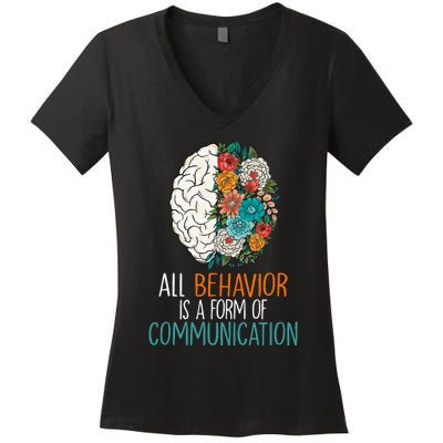 All Behavior Is A Form Of Communication Therapy Autism Women's V-Neck T-Shirt